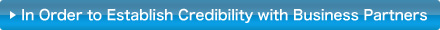 In Order to Establish Credibility with Business Partners
